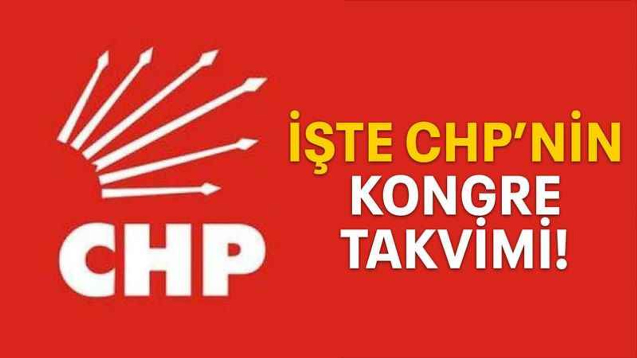 İşte CHP’nin kongre takvimi!